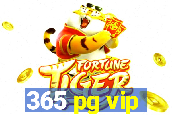 365 pg vip