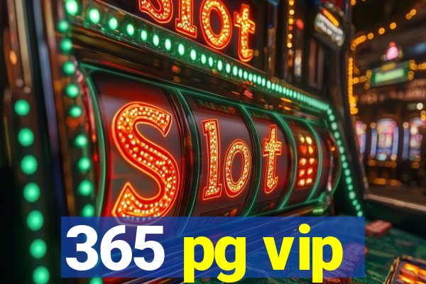 365 pg vip