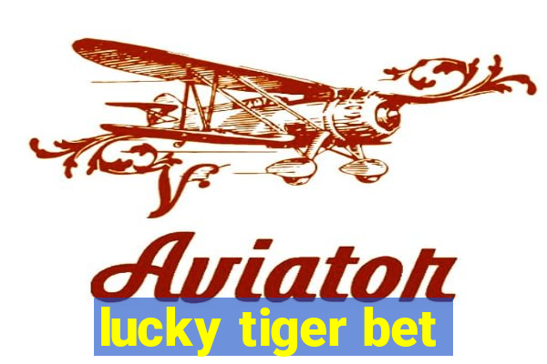 lucky tiger bet