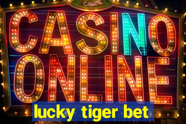 lucky tiger bet