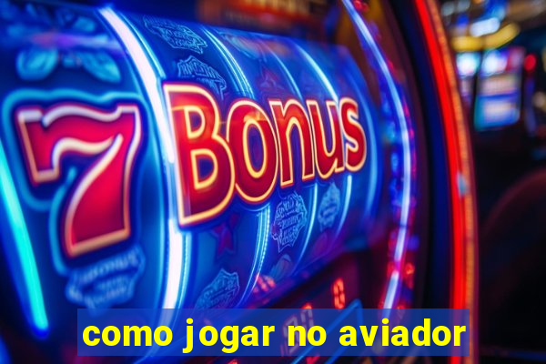 como jogar no aviador