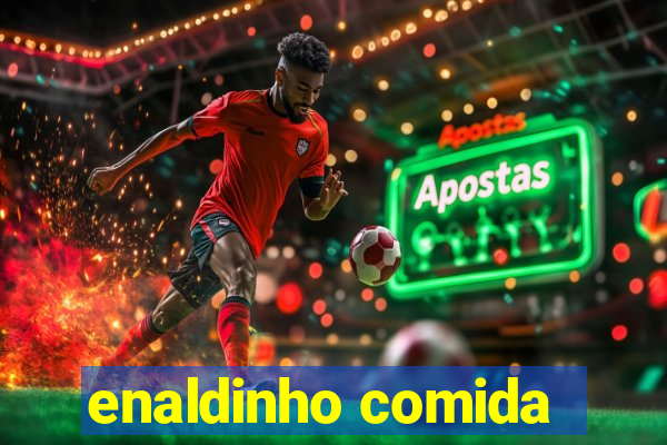 enaldinho comida