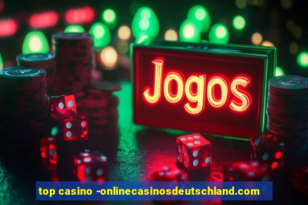 top casino -onlinecasinosdeutschland.com