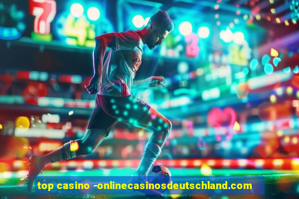 top casino -onlinecasinosdeutschland.com