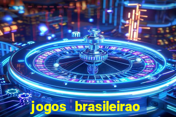 jogos brasileirao serie a