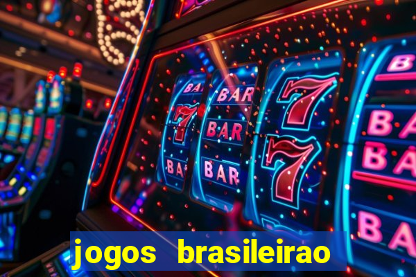 jogos brasileirao serie a