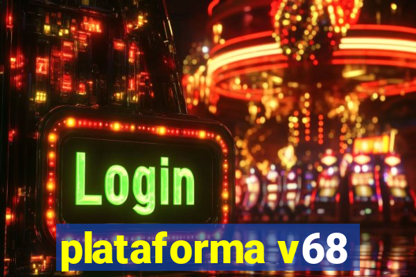 plataforma v68