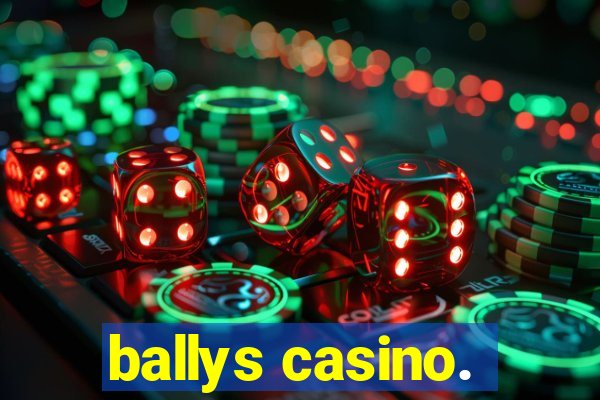 ballys casino.