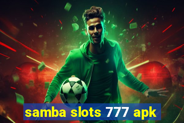 samba slots 777 apk