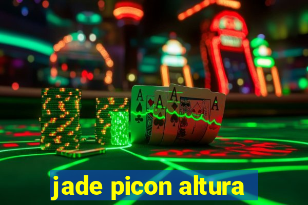 jade picon altura