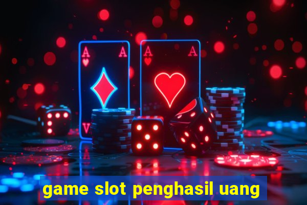 game slot penghasil uang