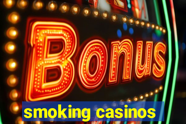 smoking casinos