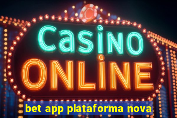 bet app plataforma nova