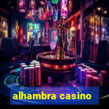 alhambra casino