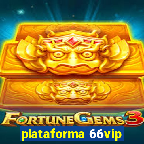 plataforma 66vip