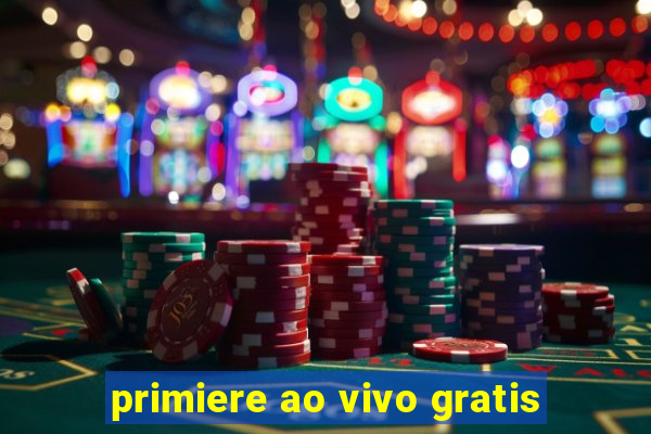 primiere ao vivo gratis