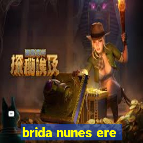 brida nunes ere