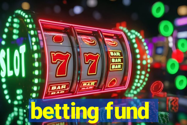 betting fund