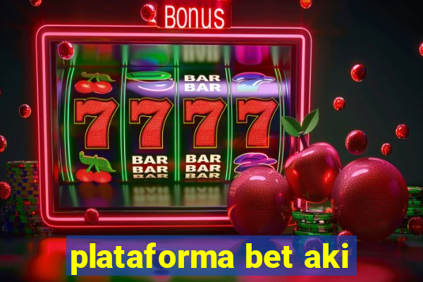 plataforma bet aki