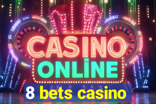 8 bets casino