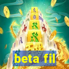 beta fil