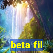 beta fil