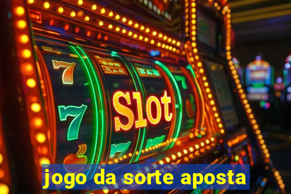 jogo da sorte aposta