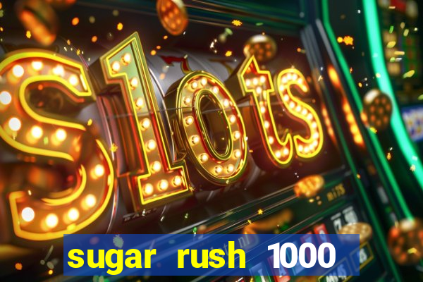 sugar rush 1000 slot demo