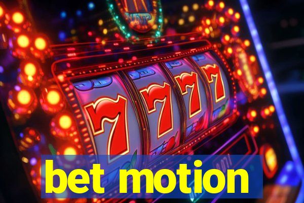 bet motion