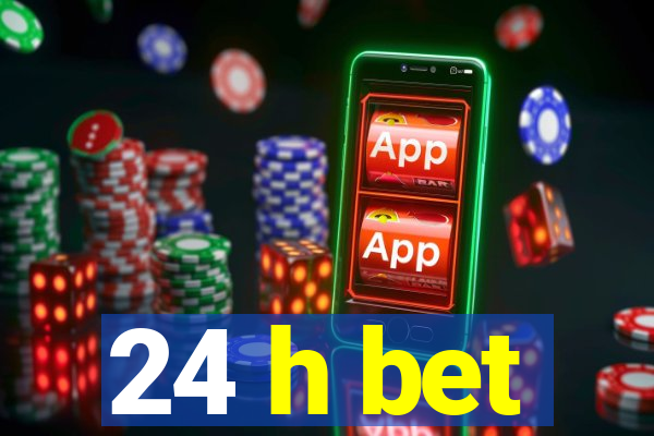 24 h bet