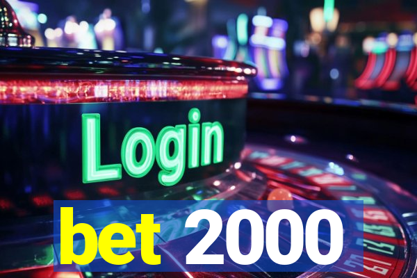 bet 2000