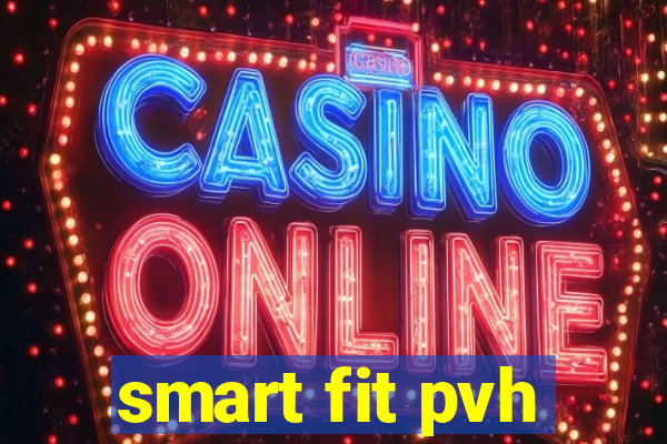 smart fit pvh