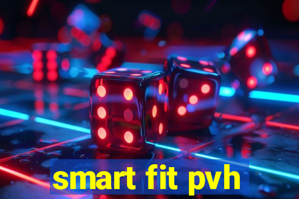 smart fit pvh