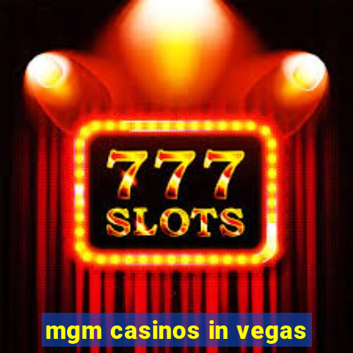 mgm casinos in vegas