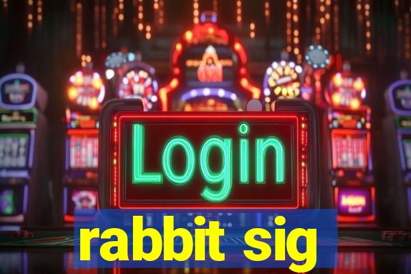 rabbit sig