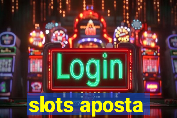 slots aposta