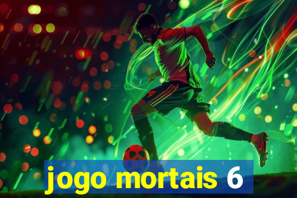 jogo mortais 6