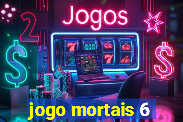 jogo mortais 6