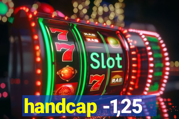 handcap -1,25