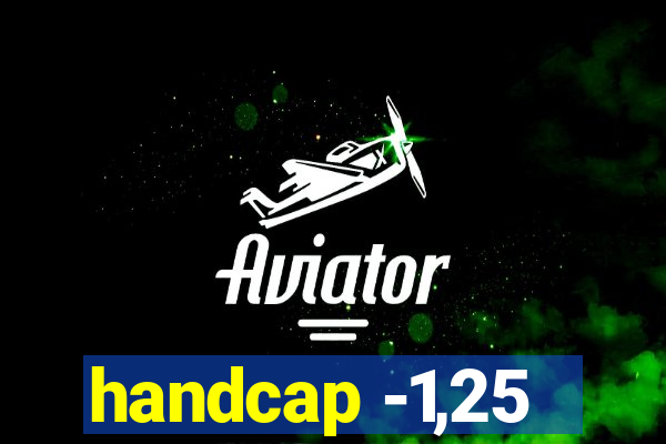 handcap -1,25