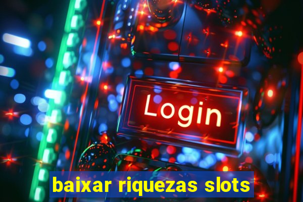 baixar riquezas slots