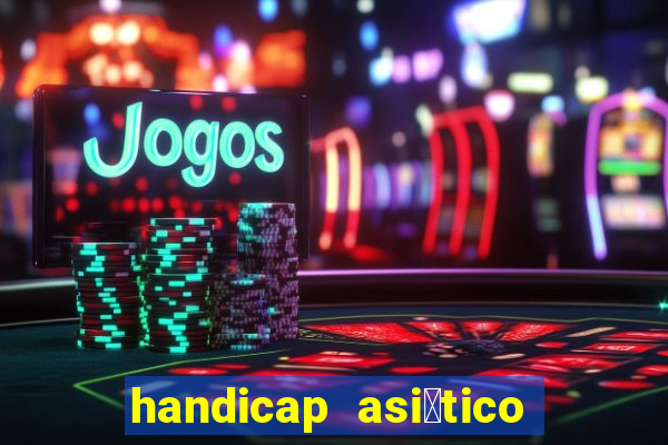 handicap asi谩tico - 1.5