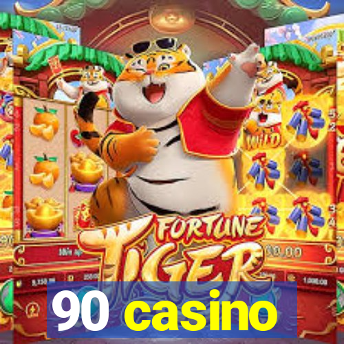 90 casino