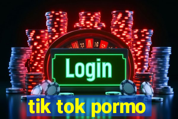 tik tok pormo