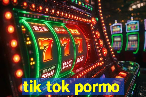 tik tok pormo