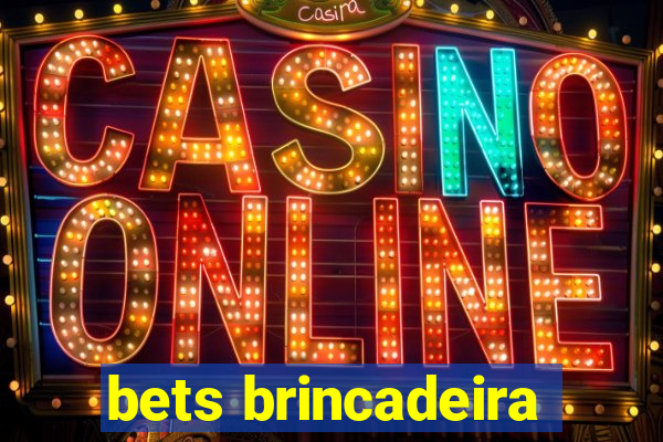 bets brincadeira