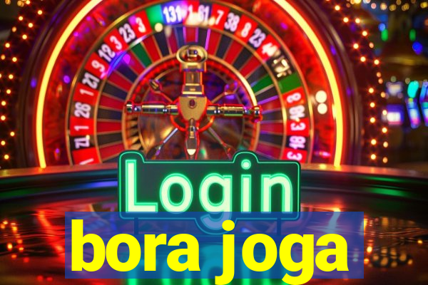 bora joga