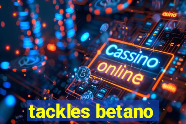 tackles betano