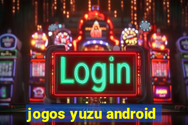 jogos yuzu android