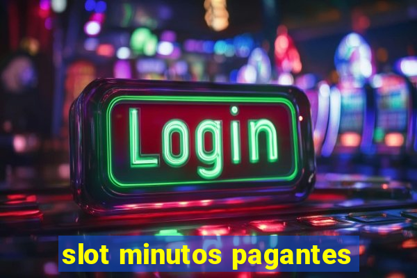 slot minutos pagantes